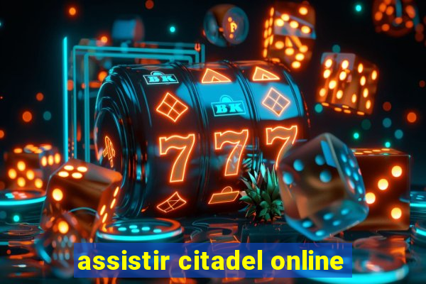 assistir citadel online